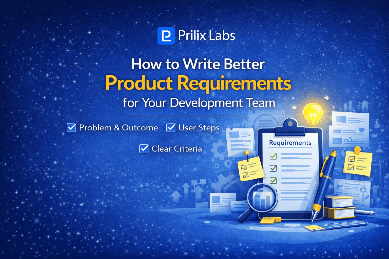 How to Write Better Product Requirements for Your Development Team