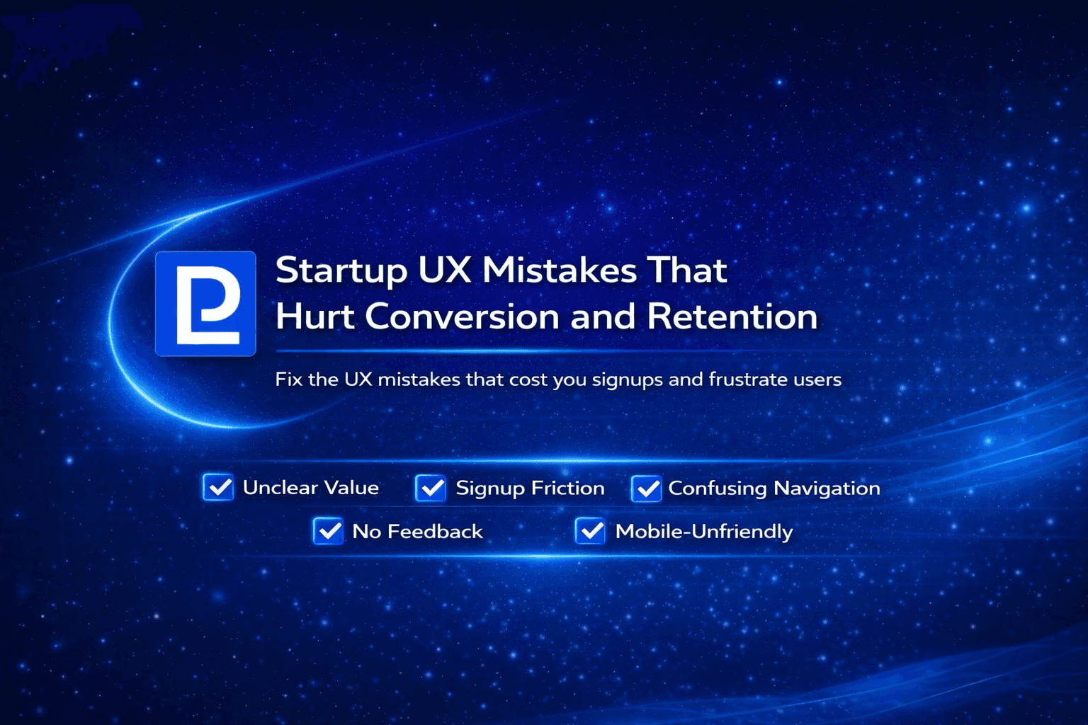 Startup UX Mistakes That Hurt Conversion and Retention