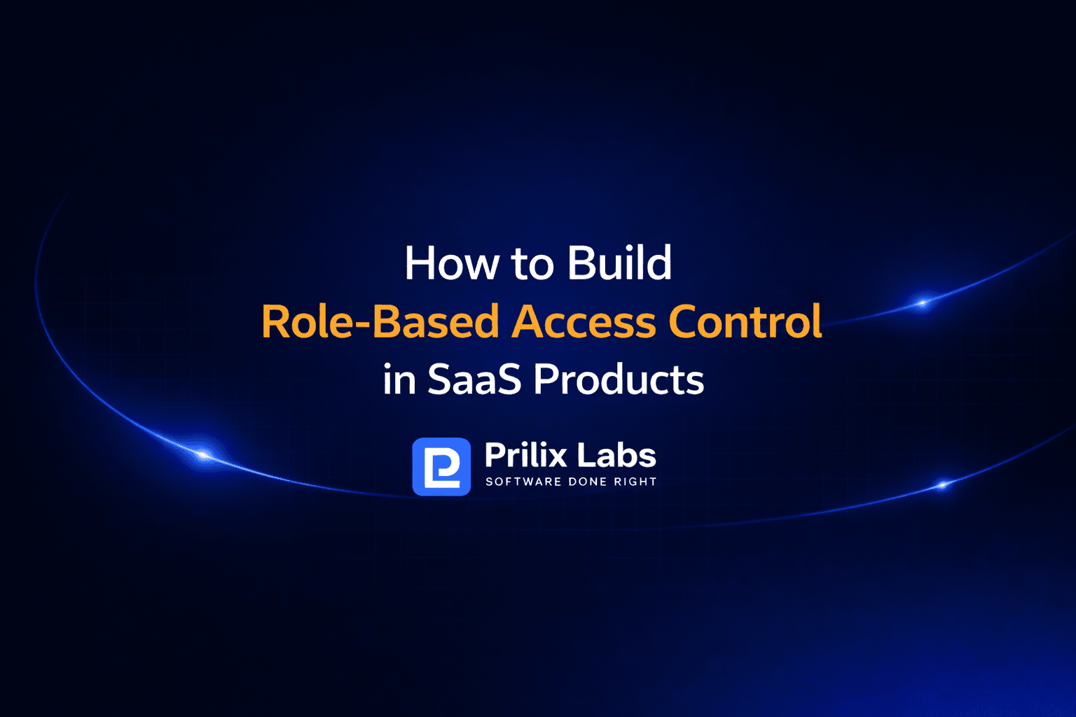 How to Build Role-Based Access Control in SaaS Products