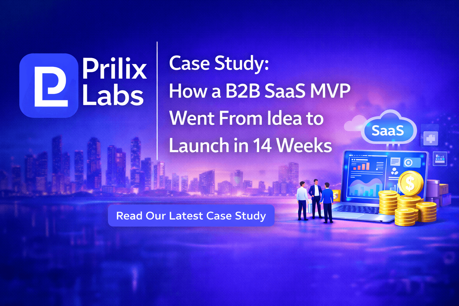Case Study: How a B2B SaaS MVP Went From Idea to Launch in 14 Weeks