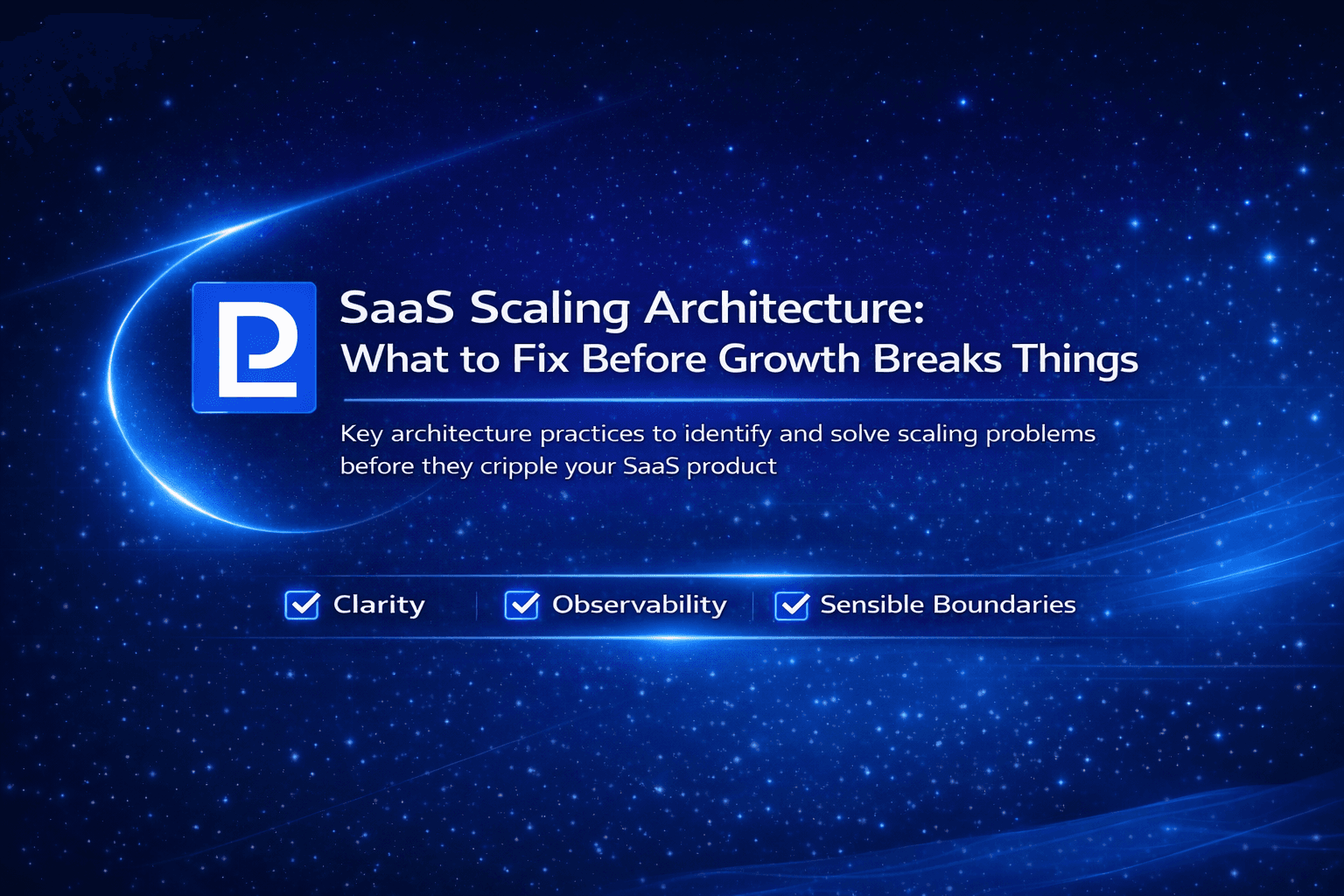 SaaS Scaling Architecture: What to Fix Before Growth Breaks Things